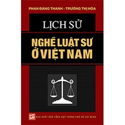 Sách Lịch sử nghề luật sư ở Việt Nam (Phan Đăng Thanh - Trương Thị Hòa)