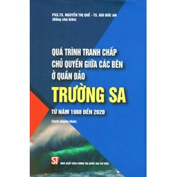 Sách chuyên khảo "Quá trình tranh chấp chủ quyền giữa các bên ở quần đảo Trường Sa từ năm 1988 đến 2020"