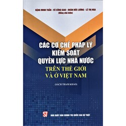Sách Các cơ chế pháp lý kiểm soát quyền lực nhà nước trên thế giới và ở Việt Nam
