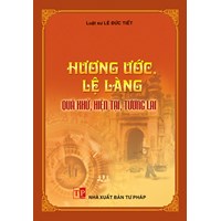 Sách Hương ước, lệ làng - Quá khứ, hiện tại, tương lai (Luật sư Lê Đức Tiết)