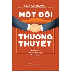 Sách Một đời thương thuyết: đừng để Bờm và Phú ông thất vọng (GS. Phan Văn Trường)