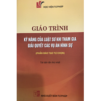 Giáo trình kỹ năng của luật sư khi tham gia giải quyết các vụ án hình sự (Phần đào tạo tự chọn)