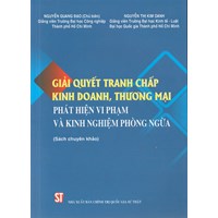 Sách chuyên khảo Giải quyết tranh chấp kinh doanh, thương mại phát hiện vi phạm và kinh nghiệm phòng ngừa