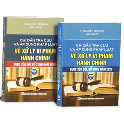 Bộ sách Chỉ dẫn tra cứu và áp dụng pháp luật về xử lý vi phạm hành chính (được sửa đổi, bổ sung năm 2020)  - quyển 1 và quyển 2