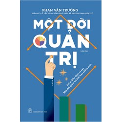 Cuốn sách Một đời quản trị - GS. Phan Văn Trường