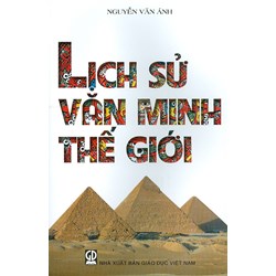 Sách Lịch sử Văn minh thế giới (Nguyễn Văn Ánh)