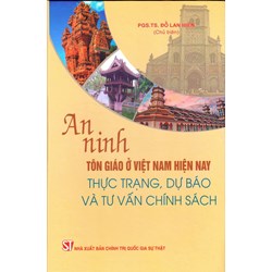 Sách An ninh tôn giáo ở Việt Nam hiện nay: Thực trạng, dự báo và tư vấn chính sách