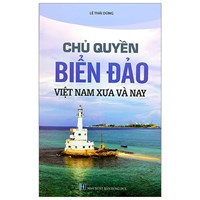 Sách Chủ quyền biển đảo Việt Nam xưa và nay (Lê Thái Dũng)