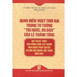 Sách Quan điểm vượt thời đại trong tư tưởng "trị nước, an dân" của Lê Thánh Tông : giá trị kế thừa cho công cuộc xây dựng nhà nước pháp quyền xã hội chủ nghĩa Việt Nam hiện nay