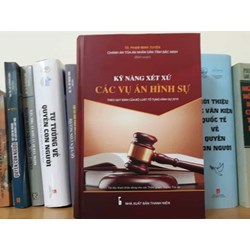 Sách Kỹ năng xét xử các vụ án hình sự (TS. Phạm Minh Tuyên)