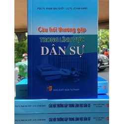 Sách Câu hỏi thường gặp trong lĩnh vực dân sự (PGS.TS. Phạm Văn Tuyết - LS.TS. Lê Kim Giang)