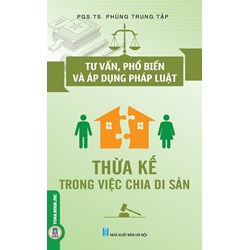 Sách Tư vấn, phổ biến và áp dụng pháp luật thừa kế trong việc chia di sản (PGS.TS. Phùng Trung Tập)