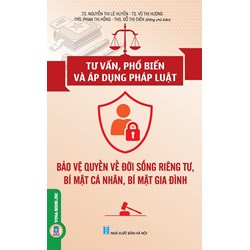 Sách Tư vấn, phổ biến và áp dụng pháp luật: Bảo vệ quyền về đời sống riêng tư, bí mật cá nhân, bí mật gia đình