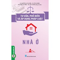 Sách Tư vấn, phổ  biến và áp dụng pháp luật nhà ở