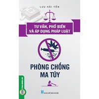 Sách Tư vấn, phổ biến và áp dụng pháp luật phòng chống ma túy