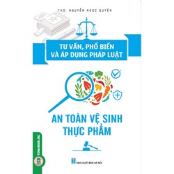 Sách Tư vấn, phổ biến và áp dụng pháp luật an toàn vệ sinh thực phẩm