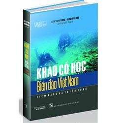 Sách Khảo cổ học biển đảo Việt Nam - tiềm năng và triển vọng