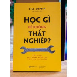 Sách Học gì để không thất nghiệp - Bill Coplin (Hà Huyền dịch)