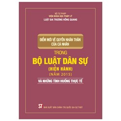 Sách Điểm mới về quyền nhân thân của cá nhân trong Bộ luật dân sự (Hiện hành) (Năm 2015) và những tình huống thực tế