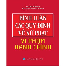 Sách Bình luận các quy định về xử phạt vi phạm hành chính (TS. Cao Vũ Minh - ThS. Nguyễn Nhật Khanh)
