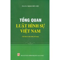 Sách Tổng quan luật hình sự Việt Nam (tái bản 2022) - PGS.TS. Trinh Tiến Việt