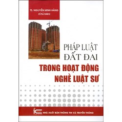 Sách Pháp luật đất đai trong hoạt động nghề luật sư (TS. Nguyễn Minh Hằng chủ biên)
