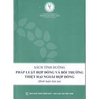 Sách tình huống pháp luật hợp đồng và bồi thường thiệt hại ngoài hợp đồng (Bình luận bản án)