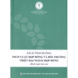 Sách tình huống pháp luật hợp đồng và bồi thường thiệt hại ngoài hợp đồng (Bình luận bản án)