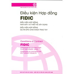 Sách Điều kiện hợp đồng FIDIC - Điều kiện hợp đồng nhà máy và thiết kế xây dựng - Điều kiện hợp đồng dự án EPC chìa khóa trao tay