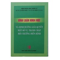 Bình luận khoa học và định hướng giải quyết một số vụ tranh chấp môi trường điển hình – GS.TS.Lê Hồng Hạnh (chủ biên)