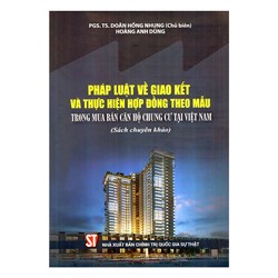 Sách chuyên khảo Pháp luật về giao kết và thực hiện hợp đồng theo mẫu trong mua bán căn hộ chung cư tại Việt Nam