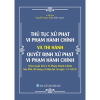 Sách Thủ tục xử phạt vi phạm hành chính và thi hành quyết định xử phạt vi phạm hành chính