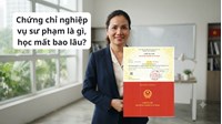 Chứng chỉ nghiệp vụ sư phạm là gì, học mất bao lâu?