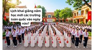 Lịch khai giảng năm học mới các trường toàn quốc vào ngày nào?