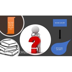Bỏ khung giá đất là gì? Bỏ khung giá đất ảnh hưởng như thế nào?