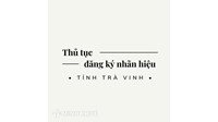 Thủ tục đăng ký nhãn hiệu tại tỉnh Trà Vinh