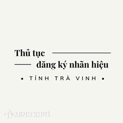 Thủ tục đăng ký nhãn hiệu tại tỉnh Trà Vinh