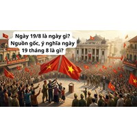 Ngày 19/8 là ngày gì? Nguồn gốc, ý nghĩa ngày 19 tháng 8 là gì?