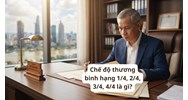 Chế độ thương binh hạng 1/4, 2/4, 3/4, 4/4 là gì?