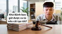 Khá Bảnh bao giờ được ra tù nếu cải tạo tốt?
