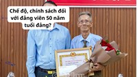 Chế độ, chính sách đối với đảng viên 50 năm tuổi đảng?