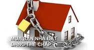 Mua nhà đang thế chấp tại ngân hàng có những rủi ro pháp lý nào?