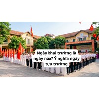 Ngày khai trường là ngày nào? Ý nghĩa ngày tựu trường