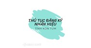 Thủ tục đăng ký nhãn hiệu tại tỉnh Kon Tum