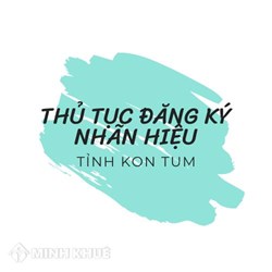 Thủ tục đăng ký nhãn hiệu tại tỉnh Kon Tum