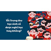 Tết Trung thu học sinh có được nghỉ học hay không?