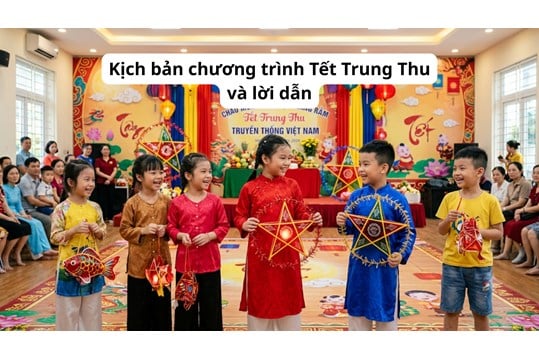 Kịch bản chương trình Tết Trung Thu và lời dẫn hay nhất