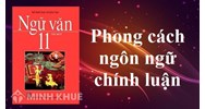 Phong cách ngôn ngữ chính luận là gì? Cho ví dụ và phân tích
