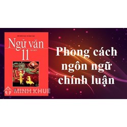 Phong cách ngôn ngữ chính luận là gì? Cho ví dụ và phân tích