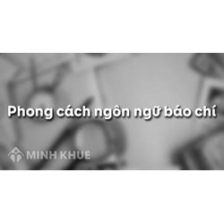 Phong cách ngôn ngữ báo chí là gì? Đặc điểm phong cách ngôn ngữ báo chí